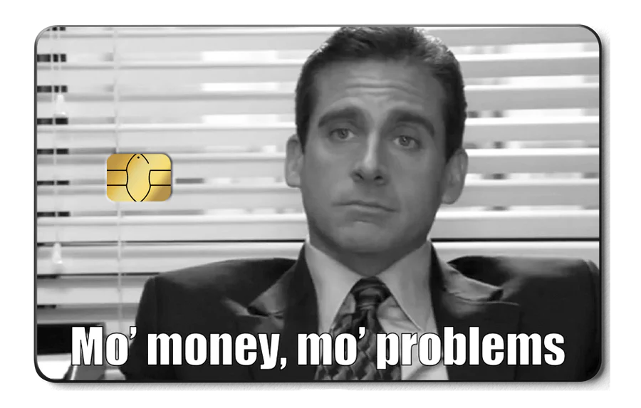 Mo Money Mo Problem